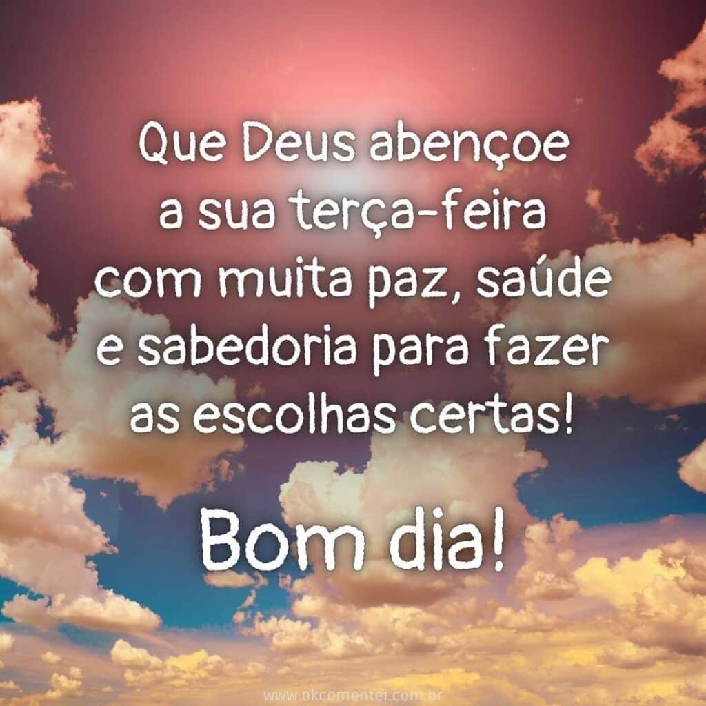 Bom dia, terça-feira: 35 mensagens inspiradoras para começar o dia bom-dia-terça-feira