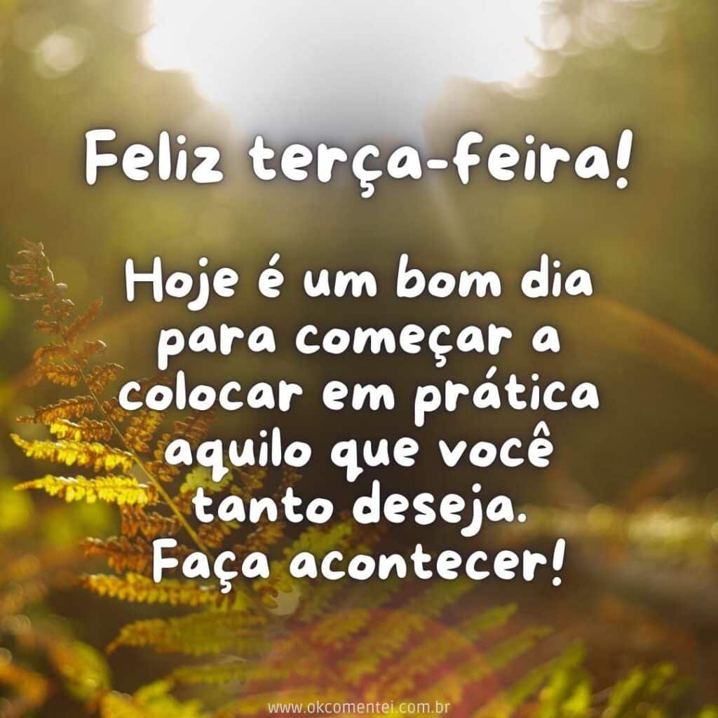 Bom dia, terça-feira: 35 mensagens inspiradoras para começar o dia bom-dia-terça-feira