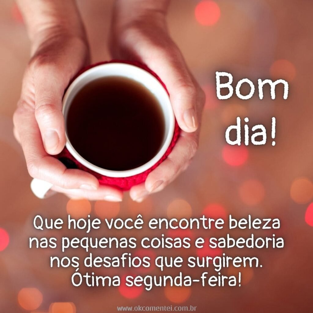 Bom dia, segunda-feira: 38 mensagens para começar a semana bom-dia-segunda-feira