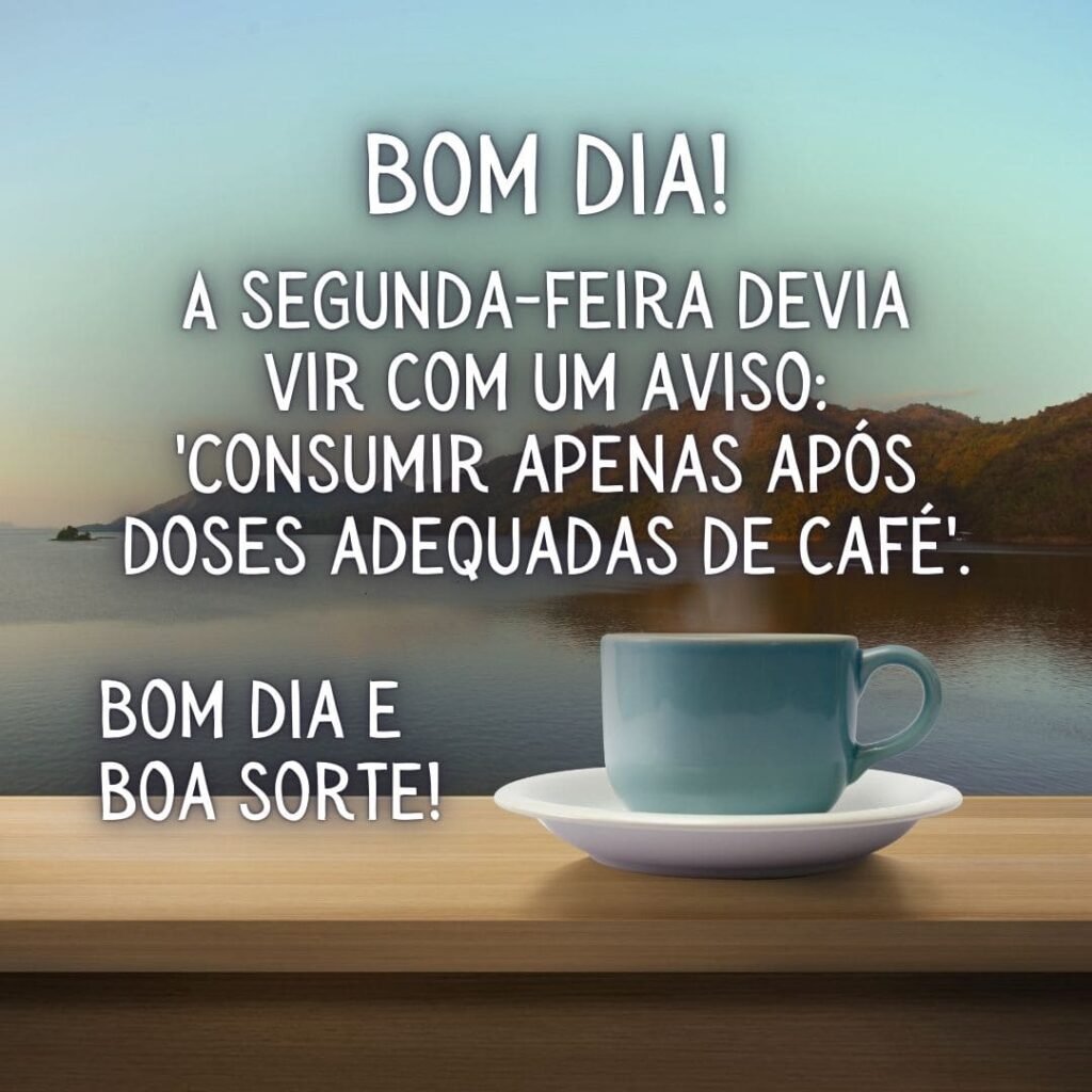 Bom dia, segunda-feira: 38 mensagens para começar a semana bom-dia-segunda-feira