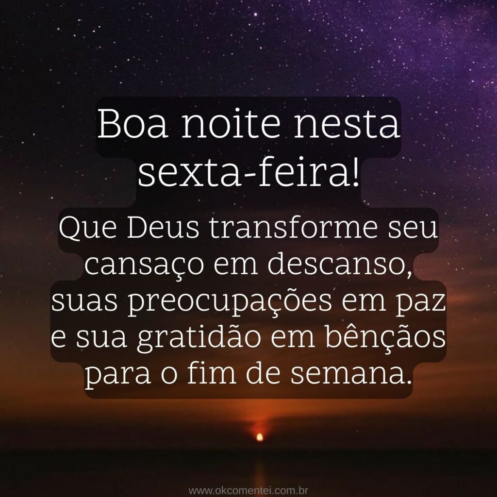 Boa noite, sexta-feira: 52 mensagens especiais para encerrar a semana boa-noite-sexta-feira