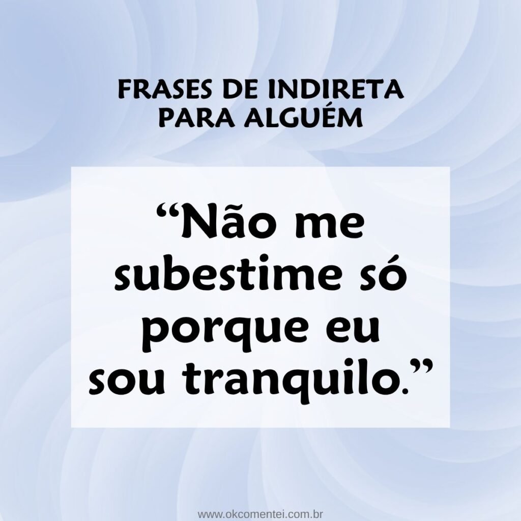 81 frases de indiretas para alguém para mandar seu recado sem citar nomes frases-de-indiretas-para-alguém