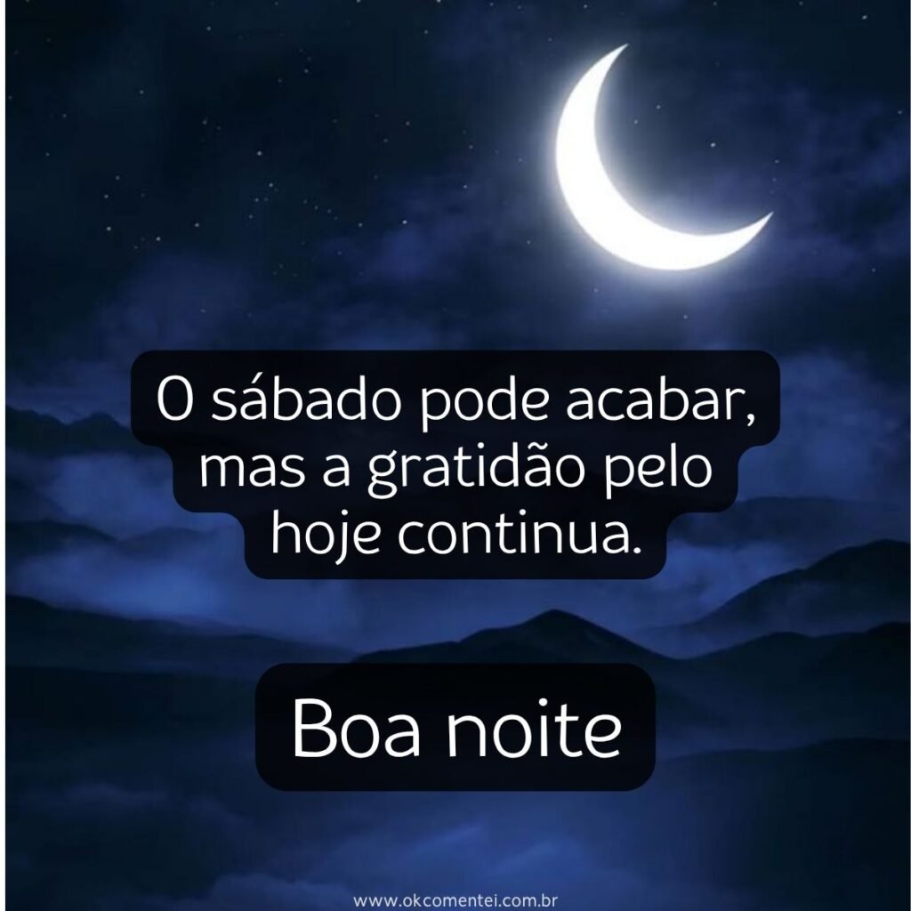 Boa noite, sábado: 52 mensagens para terminar o dia com boas energias boa-noite-sábado