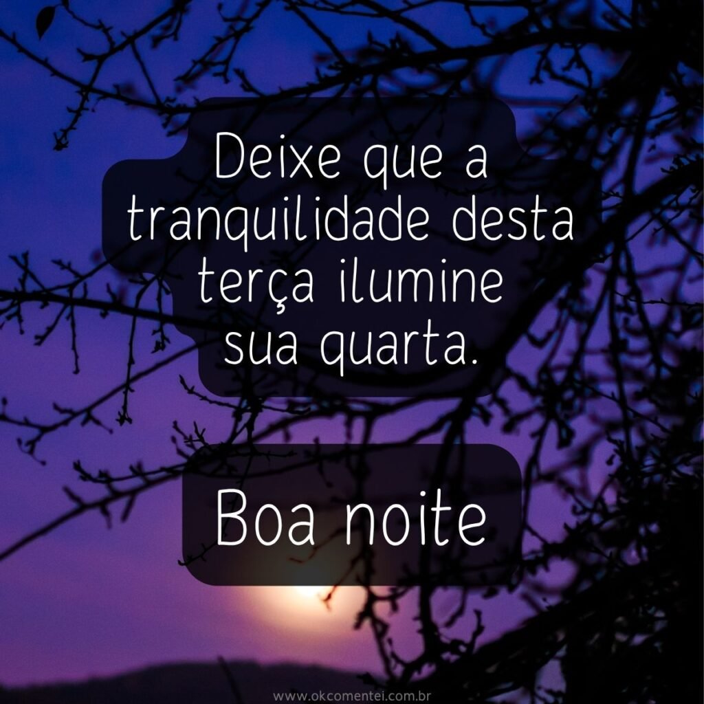 Boa noite, terça-feira: 52 mensagens para encerrar o dia com positividade boa-noite-terça-feira